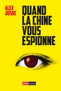 Quand la Chine vous espionne - Joske Alex - Donnet Pierre-Antoine - Vincenolles L