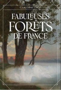 Fabuleuses forêts de France - Glot Claudine