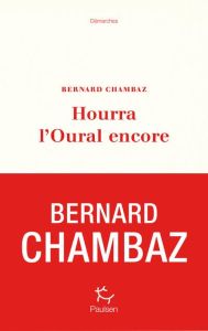 Hourra l'Oural encore - Chambaz Bernard