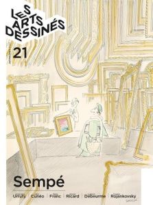 Les Arts dessinés N° 21, janvier-mars 2023 : Sempé - Bosser Frédéric