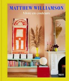 Vivre en couleurs - Williamson Matthew