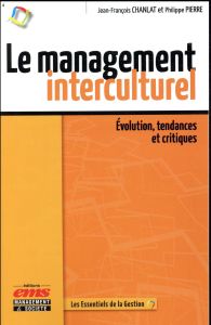 Le management interculturel. Evolution, tendances et critiques - Chanlat Jean-François - Pierre Philippe