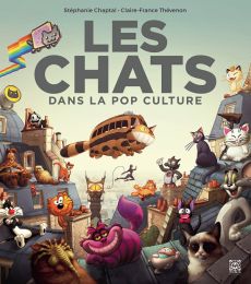 Les chats dans la pop culture - Chaptal Stéphanie - Thévenon Claire-France