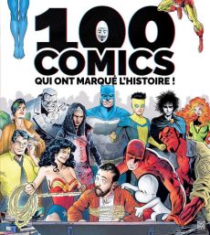 100 comics qui ont marqué l'Histoire ! - Collectif