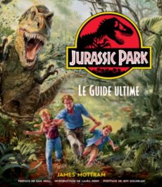 Jurassic Park. Le guide ultime - Mottram James - Neill Sam - Dern Laura - Goldblum