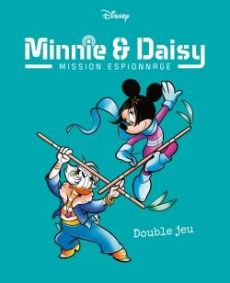 Minnie & Daisy - Mission espionnage : Double jeu - Camerini Valentina
