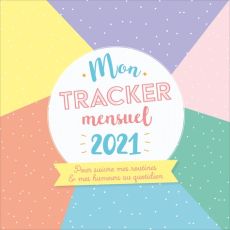Mon tracker mensuel. Pour suivre mes routines et mes humeurs au quotidien, Edition 2021 - EDITIONS 365
