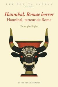 Hannibal, terreur de Rome. Edition bilingue français-latin - Raphel Christophe