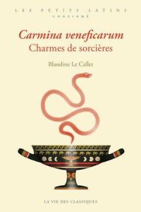 Charmes de sorcières. Edition bilingue français-latin - Le Callet Blandine