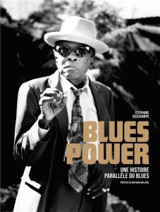 Blues power. Une histoire parallèle du blues - Deschamps Stéphane - Malzieu Mathias