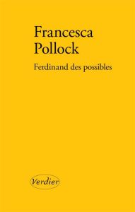 Ferdinand des possibles - Pollock Francesca