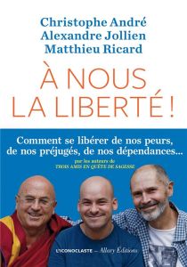 A nous la liberté - André Christophe - Jollien Alexandre - Ricard Matt