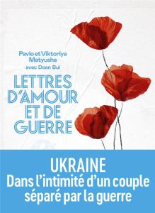 Lettres d'amour et de guerre - Matyusha Pavlov - Matyusha Viktoriya - Bui Doan