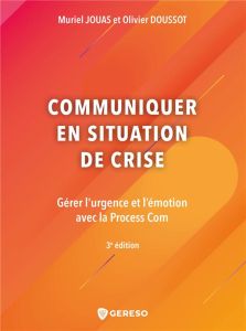 Communiquer en situation de crise. 3e édition - Jouas Muriel - Doussot Olivier