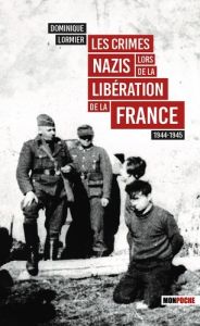 Les crimes nazis lors de la libération de la France 1944-1945 - Lormier Dominique
