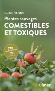 Plantes sauvages comestibles et toxiques. 170 baies, fruits et herbes sauvages - Kremer Bruno P.