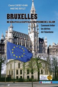 Bruxelles, future capitale musulmane en Europe ?. Un résultat possible des accommodements et des fai - Cheref-Khan Chemsi - Rifflet-devleeschouwer Martin