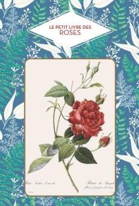 Le petit livre des roses. Avec 10 cartes postales offertes - Beauvais Michel