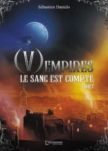 (V)Empires Tome 1 : Le sang est compté - Danielo Sébastien