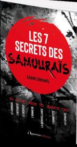 Les 7 secrets des samouraïs - Duhamel Sabine