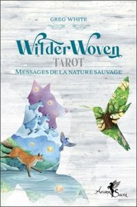 WilderWoven Tarot. Messages de la nature sauvage. Avec 80 cartes - White Greg - Coello Elodie - Solarczyk Hervé