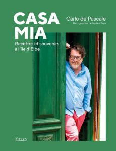 Casa Mia. Recettes et souvenirs à l'île Elbe - Pascale Carlo de - Baya Myriam