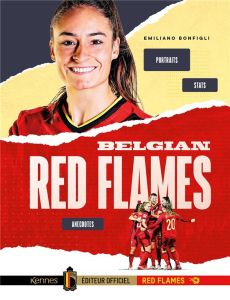Belgian Red Flames: portraits, statistiques, anecdotes - Bonfigli Emiliano