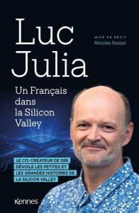 Un Français dans la Silicon Valley - Julia Luc - Keszei Nicolas