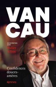 Van Cau. Confidences douces et amères - Van Cauwenberghe Jean-Claude - Albin Didier