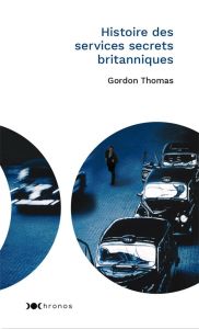 Histoire des services secrets britanniques - Thomas Gordon - Gaboriaud Mickey