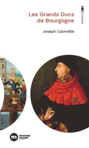 Les grands ducs de Bourgogne - Calmette Joseph - Schnerb Bertrand