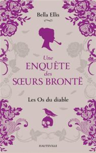 Une enquête des soeurs Brontë/02/Les Os du diable - Ellis Bella - Forestier Karine
