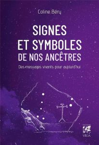 Signes et symboles de nos ancêtres - Béry Coline