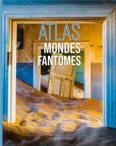 Atlas des mondes fantômes - Goumand Arnaud