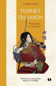 Femmes du Japon. Puissance et secrets - Hearn Lafcadio - Raynal Léon - Smet Joseph de - Lo