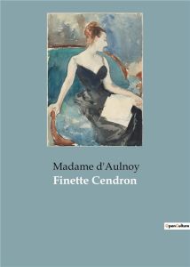 Finette Cendron - Madame D'aulnoy