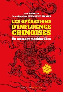 Les opérations d'influences chinoises. Un moment machiavélien, 3e édition revue et augmentée - Charon Paul - Jeangène Vilmer Jean-Baptiste