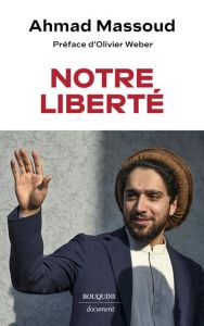 Notre liberté - Massoud Ahmad - Weber Olivier