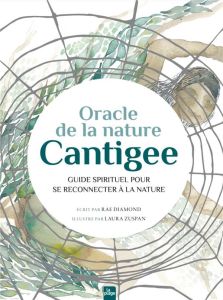 Oracle de la nature Cantigee. Avec 52 cartes d'oracle à découper - Diamond Rae - Zuspan Laura - Carreno Valérie