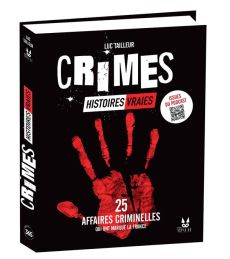 Crimes : Histoires vraies. 25 affaires criminelles qui ont marqué la France - Tailleur Luc - Mendes Romane