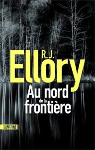 Au nord de la frontiere - Ellory R.J.