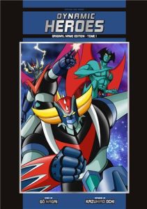 Dynamic Heroes Tome 1 - Edition spéciale "noms originaux" en couleurs - Nagai Gô - Ochi Kazuhiro - Pujol Nicolas - Wicky J