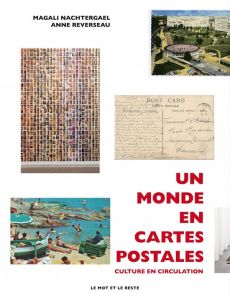 Un monde en cartes postales. Cultures en circulation - Nachtergael Magali - Reverseau Anne