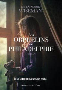 Les orphelins de Philadelphie - Wiseman Ellen Marie - Ducellier Typhaine