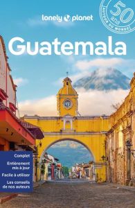 Guatemala. 10e édition - LONELY PLANET