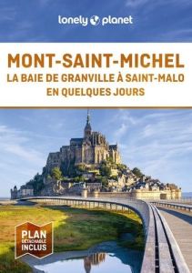 Mont-Saint-Michel, Saint-Malo, Dinan et Granville en quelques jours. Avec 1 Plan détachable - LONELY PLANET