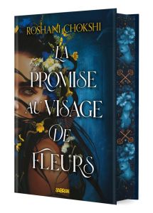 La Promise au visage de fleurs. Edition collector - Chokshi Roshani - Eliroff Thibaud