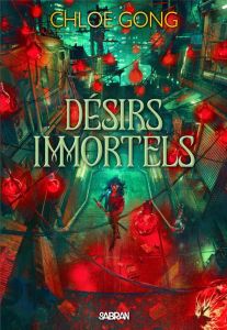 Désirs immortels. Tome 1 - Gong Chloe - Dechesne Patrick