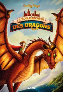 L'École secrète des dragons (broché) - Tome 01 - Skye Emily - Nöldner Pascal - Leroy Lyse