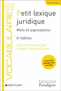 Petit lexique juridique. Mots et expressions, 6e édition - Goût Edouard Umberto - Pansier Frédéric-Jérôme